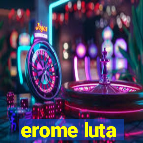 erome luta